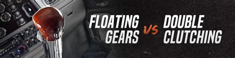 Floating Gears Vs Double Clutching Raneys Truck Parts