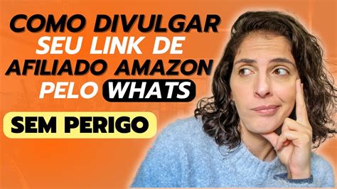 Como Divulgar Seu Link De Afiliado Amazon Pelo Whatsapp Youtube