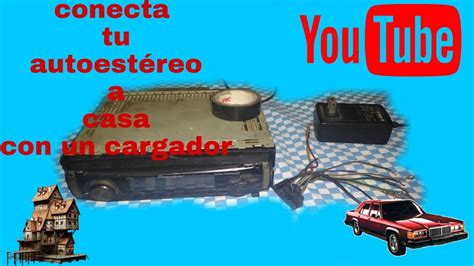 Cómo Conectar el Estéreo de tu Carro en tu Casa con un Cargador YouTube