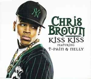 Chris Brown Featuring T Pain Nelly Kiss Kiss Cd Discogs