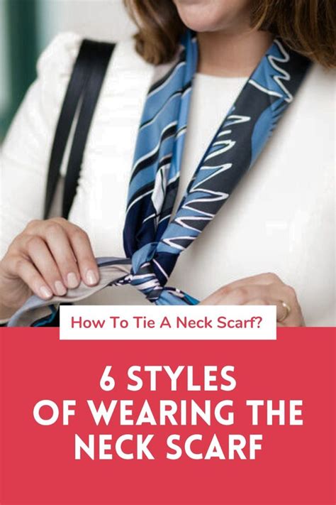 How To Tie A Neck Scarf 6 Styles Of Wearing The Neck Scarf