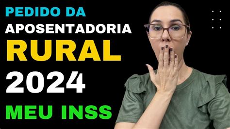 Como Fazer O Pedido Da Aposentadoria Rural Pelo Meu Inss Youtube