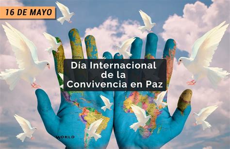 16 De Mayo Dia Internacional De La Convivencia En Paz Junta Del