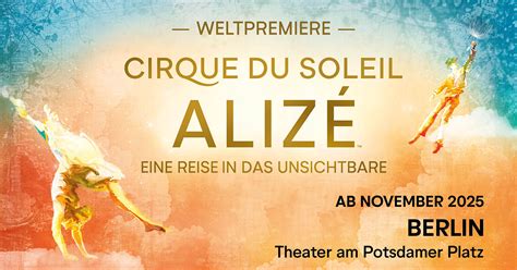 Aliz Cirque Du Soleil Eine Reise In Das Unsichtbare Infos Termine