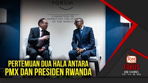 Fokus Anwar Ibrahim Mengalu Alukan Kagame Adakan Lawatan