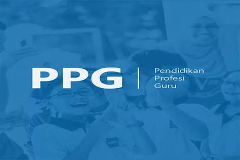 Mau Jadi Guru Wajib Tahu Beberapa Keunggulan Program PPG Prajabatan