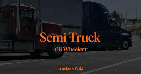 Semi Truck (18 Wheeler) - Truckers Wiki