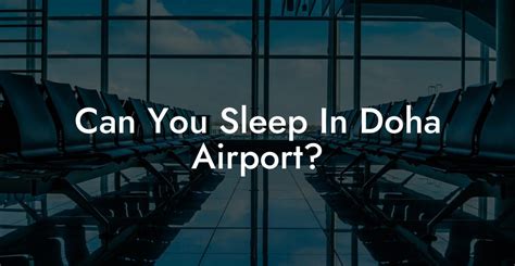 Can You Sleep In Doha Airport Airports Sleeping Pods