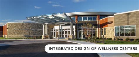 Integrated Design of Wellness Centers - Plunkett Raysich Architects, LLP