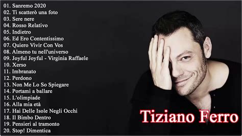 Le Migliori Canzoni Di Tiziano Ferro I Successi Di Tiziano Ferro Il Meglio Dei Tiziano Ferro