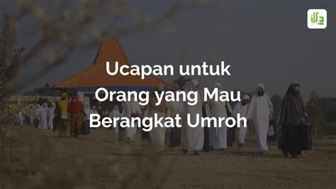 30 Ucapan Dan Do A Untuk Orang Berangkat Umroh Ilfa Halal Tour