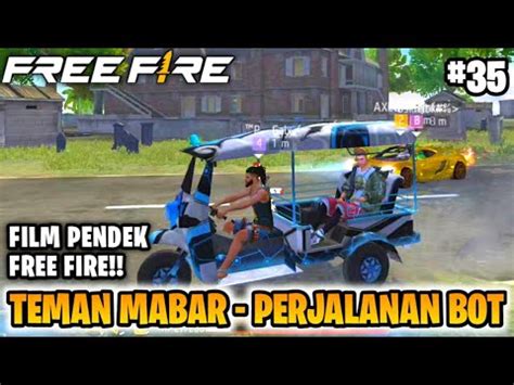 Film Pendek Free Fire Teman Mabar Part Perjalanan Youtube