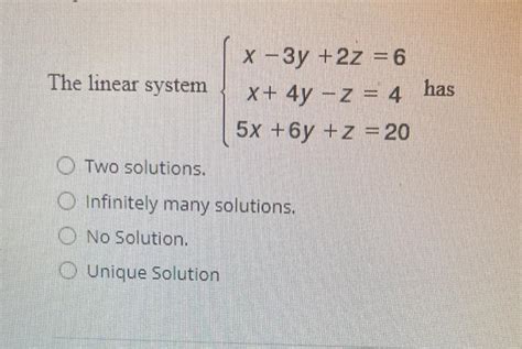 Solved The Linear System X 3y 2z 6 X 4y Z 4 Has