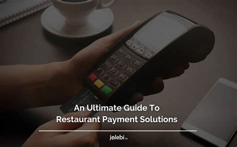 An Ultimate Guide To Restaurant Payment Solutions Jalebi