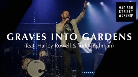 Graves Into Gardens Madison Street Worship Feat Harley Rowell