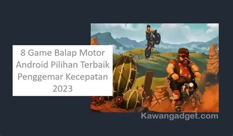 8 Game Balap Motor Android Pilihan Terbaik Penggemar Kecepatan 2024 - KawanGadget.com