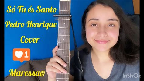 SÓ TU ÉS SANTO PEDRO HENRIQUE COVER MARESSA YouTube