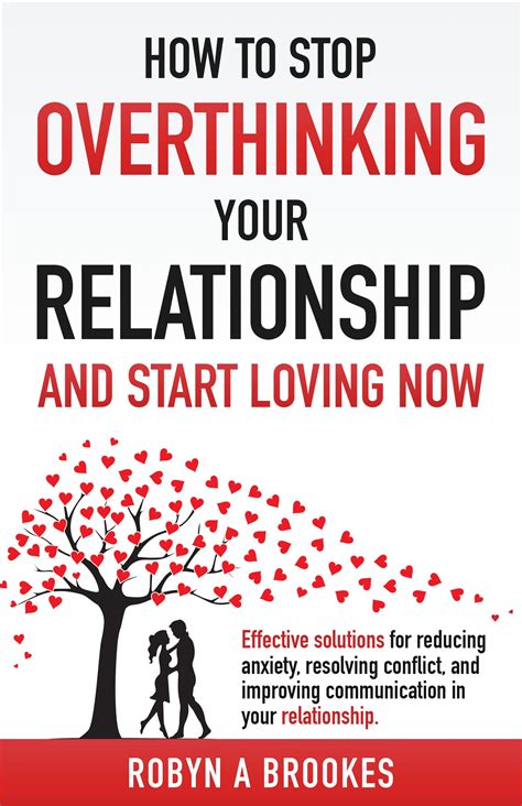 Stop Overthinking Your Relationship Start Loving Now Effective Solutions For Reducing Anxiety