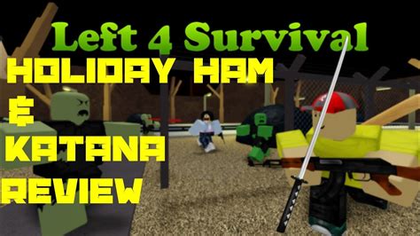 Holiday Ham And Katana Review Roblox Left 4 Survival Youtube