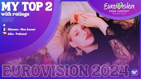 🇸🇪 Eurovision 2024 My Top 2 New 🇫🇷🇨🇿 Youtube