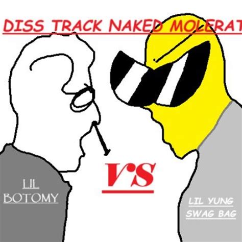 Stream Diss Track Naked Mole Rat LIL YUNG SWAG BAG VS LIL BOTOMY By