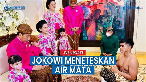 Live Update Seleb Jokowi Meneteskan Air Mata Saat Siraman Hingga