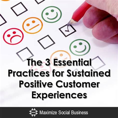 The Three Essential Practices For Sustained Positive Customer Experiences