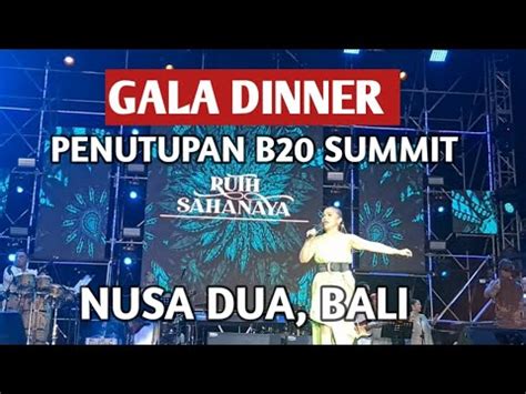 NONTON RUTH SAHANAYA DI GALA DINNER PENUTUPAN B20 SUMMIT NUSA DUA