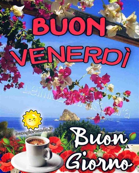 Buon Venerd Buongiorno Venerd Buongiorno Immagini Buongiorno