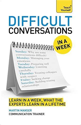 Difficult Conversations At Work In A Week Teach Yourself By Martin