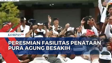 Presiden Joko Widodo Resmikan Fasilitas Penataan Pura Agung Besakih Di