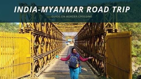 Travel from India to Myanmar by Road- Detailed Guide on Border Crossing ...