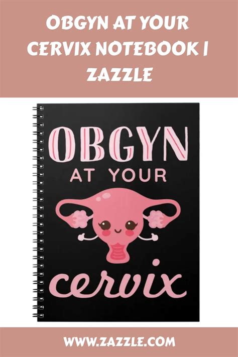 Obgyn At Your Cervix Notebook Zazzle Cervix Medical Design Obgyn