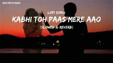 Teri Yaadein Slowed And Reverb Atif Aslam Kabhi Toh Paas Mere