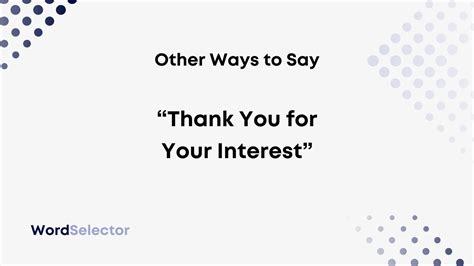 Other Ways To Say Thank You For Your Interest Wordselector