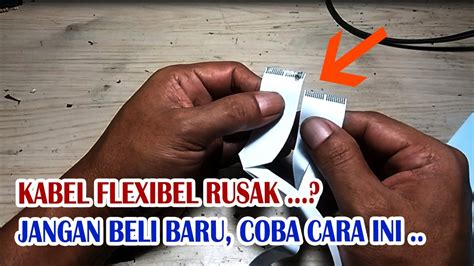 Cara Memperbaiki Kabel Flexible Yang Rusak Tanpa Ganti Kabel Baru Youtube