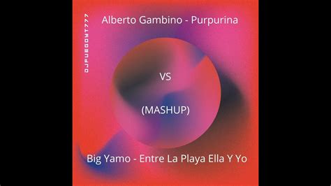 Alberto Gambino Purpurina Vs Big Yamo Entre La Playa Ella Y Yo