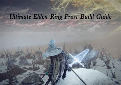 Ultimate Elden Ring Frost Build Guide Best Frost Weapons Spells Ash