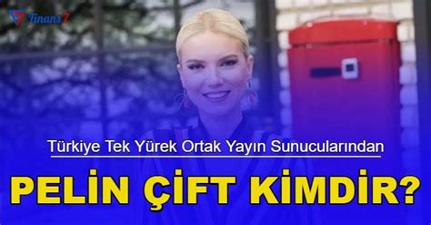 T Rkiye Tek Y Rek Ortak Yay N Sunucular Nda Pelin Ift Kimdir