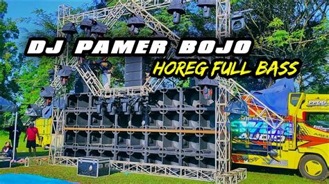 DJ PAMER BOJO FULL BASS PARGOY REMIX TERBARU DJ CEK SOUND HOREG FULL