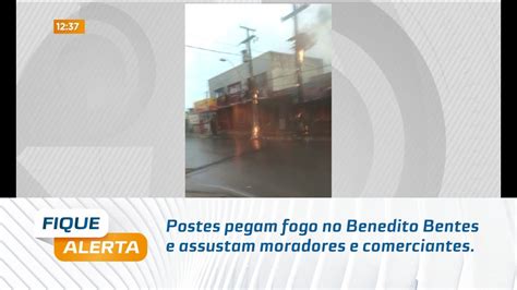 Postes Pegam Fogo No Benedito Bentes E Assustam Moradores E