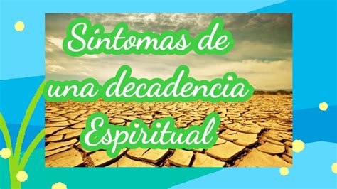 Sintomas De Decadencia Espiritual Estemos Alertas Y Escudri Emos