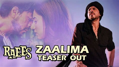 Zaalima Teaser Out Raees Shahrukh Khan Mahira Khan Youtube