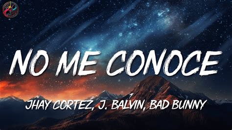 Jhay Cortez J Balvin Bad Bunny No Me Conoce Remix Letra Lyrics