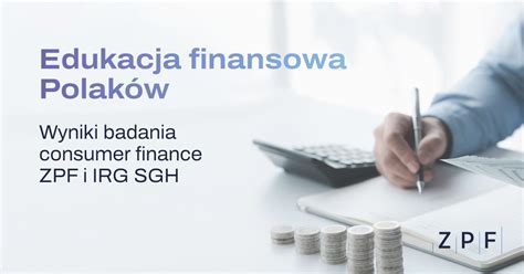 Edukacja Finansowa Co Polacy wiedzą o finansach ZPF