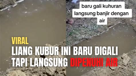 Viral Liang Kubur Ini Baru Digali Tapi Langsung Dipenuhi Air Youtube