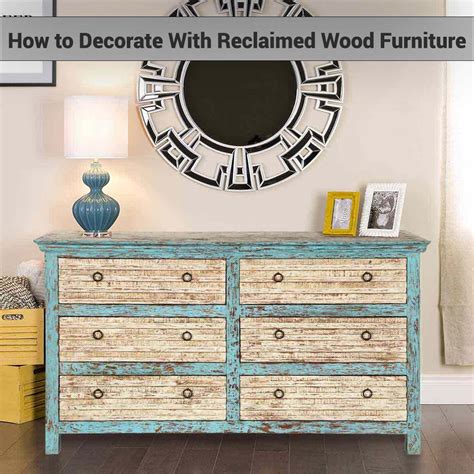 How To Decorate Reclaimed Wood Furniture With Different Styles