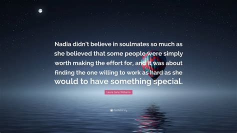 Laura Jane Williams Quote “nadia Didnt Believe In Soulmates So Much