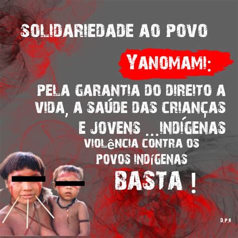 Solidariedade Ao Povo Yanomami Pela Garantia Do Direito Vida E