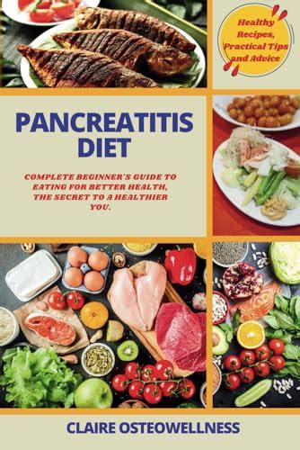 PANCREATITIS DIET: Complete Beginner's Guide to Eating for Better ...